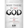 Why There Is No God: Simple Responses to 20 Common Arguments for the Existence of God