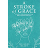 A Stroke of Grace: A Guide to Understanding and Living With an Acquired Brain Injury