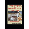 Starting and Managing Your Poultry: A comprehensive book for poultry production and management