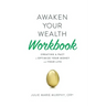 Awaken Your Wealth Workbook: Creating a PACT to OPTIMIZE YOUR MONEY and YOUR LIFE