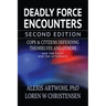 Deadly Force Encounters, Second Edition: Cops and Citizens Defending Themselves and Others