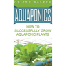 Aquaponics: How to Successfully Grow Aquaponic Plants