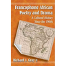 Francophone African Poetry and Drama: A Cultural History Since the 1960s