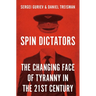 Spin Dictators: The Changing Face of Tyranny in the 21st Century