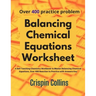 Balancing Chemical Equations Worksheet: A Self Teaching Chemistry Workbook to Master Balancing Chemical Equations, Over 400 Reaction to Practice with