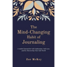 The Mind-Changing Habit of Journaling: The Path To Forgive Yourself For Not Knowing What You Didn't Know Before You Learned It - A Guided Journal for