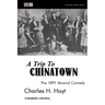 A Trip to Chinatown: The 1891 Musical Comedy: Complete Libretto