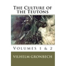 The Culture of the Teutons: Volumes 1 and 2
