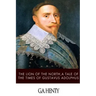 The Lion of the North, a Tale of the Times of Gustavus Adolphus