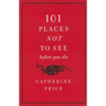 101 Places Not to See Before You Die