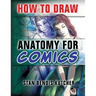 How to Draw Anatomy for Comics: Step by Step Lessons for Drawing Your Own Comic Characters