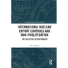 International Nuclear Export Controls and Non-Proliferation: The Collective Action Problem