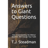 Answers to Giant Questions: How Understanding the Biblical Nephilim Will Enlarge Your Faith