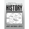 Preserving Early Texas History: Essays of an Eighth-Generation South Texan