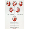 The Other Civil War: American Women in the Nineteenth Century