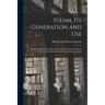 Steam, Its Generation and Use: With Catalogue of the Manufactures of the Babcock & Wilcox Co., New York and Babcock & Wilcox Limited, London.