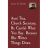 Aunt Tina, Church Secretary, Be Careful What You Say Because She Writes Things Down