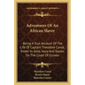 Adventures of an African Slaver: Being a True Account of the Life of Captain Theodore Canot, Trader in Gold, Ivory and Slaves on the Coast of Guinea