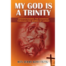 My God is a Trinity: Understanding the Godhead through the words of Christ