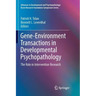Gene-Environment Transactions in Developmental Psychopathology: The Role in Intervention Research