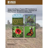 Conservation Reserve Program (CRP) Contributions to Wildlife Habitat, Management Issues, Challenges and Policy Choices?An Annotated Bibliography