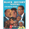 Black History Matters: A Coloring Book of African-Americans Who Changed the World