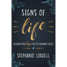 Signs of Life: Resurrecting Hope Out of Ordinary Losses