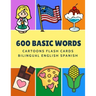 600 Basic Words Cartoons Flash Cards Bilingual English Spanish: Easy learning baby first book with card games like ABC alphabet Numbers Animals to pra