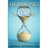 Hormones for Morons: The Science of Graceful Aging