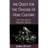 The Quest for the Origins of Vedic Culture: The Indo-Aryan Migration Debate