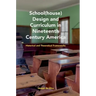 School(house) Design and Curriculum in Nineteenth Century America: Historical and Theoretical Frameworks