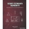 Security Testing with Raspberry Pi, Second Edition