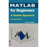 MATLAB for Beginners: A Gentle Approach: Revised Edition