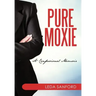 Pure Moxie: A Confessional Memoir