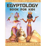Egyptology Book for Kids: Discover Ancient Egypt Gods and Goddesses, Pharaohs ans Queens, and more - Egyptian mythology for kids