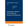 Dissipative Solitons: From Optics to Biology and Medicine