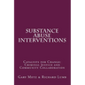 Substance Abuse interventions: Catalysts for Change: Criminal Justice and Community Collaboration