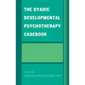 The Dyadic Developmental Psychotherapy Casebook