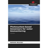Photosystem-based biosensors for water biomonitoring
