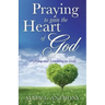 PRAYING to gain the Heart Of God