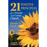 Twenty-one Positive Principles for a Powerful Twenty-first Century Church