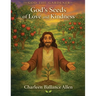 God the Gardener: God's Seeds of Love and Kindness