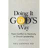 Doing it God's Way: From Conflict to Harmony in Church Leadership