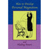 How to Develop Personal Magnetism and Healing Powers