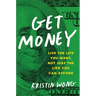 Get Money: Live the Life You Want, Not Just the Life You Can Afford