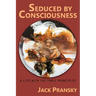 Seduced by Consciousness: A Life with The Three Principles