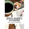 Jesus, Family, & Coffee: A devotional for women.