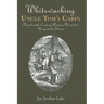 Whitewashing Uncle Tom's Cabin: Nineteenth-Century Women Novelists Respond to Stowe