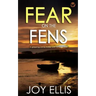 FEAR ON THE FENS a gripping crime thriller with a huge twist