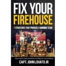 Fix Your Firehouse: 7 strategies that produce a winning team